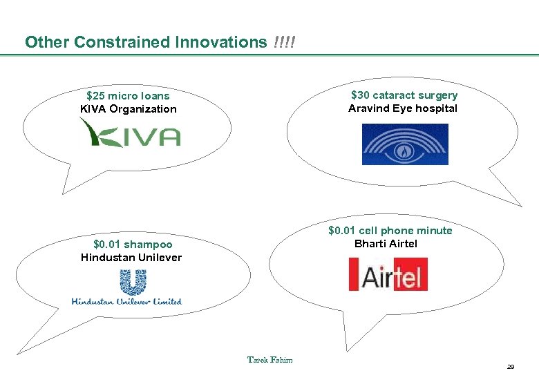 Other Constrained Innovations !!!! $30 cataract surgery Aravind Eye hospital $25 micro loans KIVA