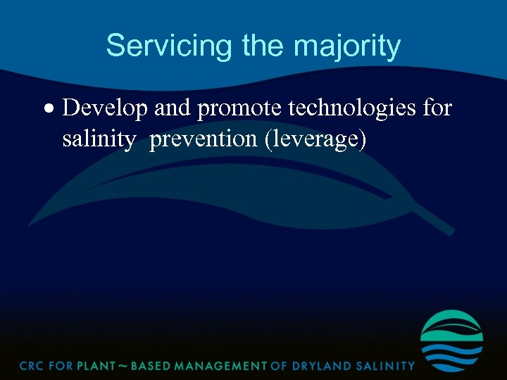 Servicing the majority · Develop and promote technologies for salinity prevention (leverage) 