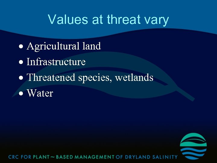 Values at threat vary · Agricultural land · Infrastructure · Threatened species, wetlands ·