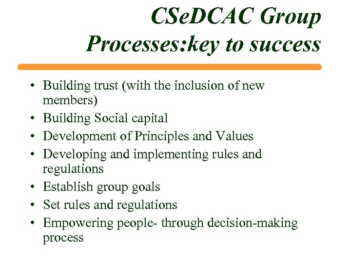 CSe. DCAC Group Processes: key to success • Building trust (with the inclusion of