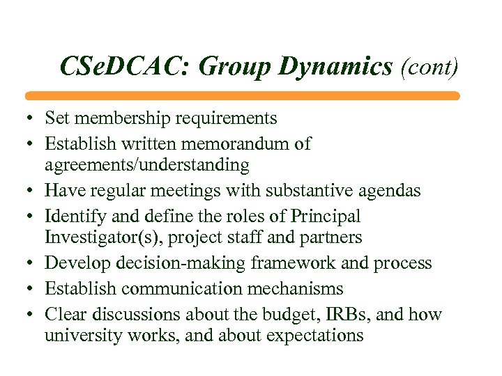 CSe. DCAC: Group Dynamics (cont) • Set membership requirements • Establish written memorandum of