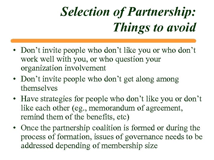 Selection of Partnership: Things to avoid • Don’t invite people who don’t like you