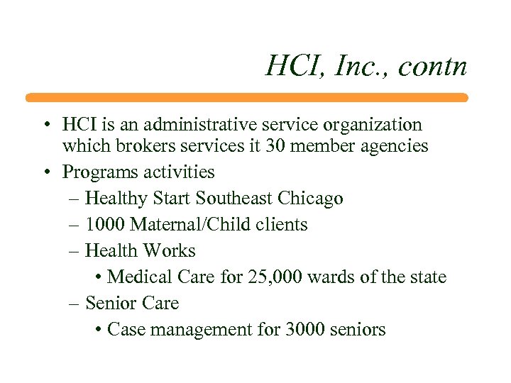 HCI, Inc. , contn • HCI is an administrative service organization which brokers services