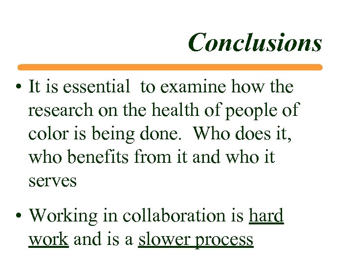 Conclusions • It is essential to examine how the research on the health of