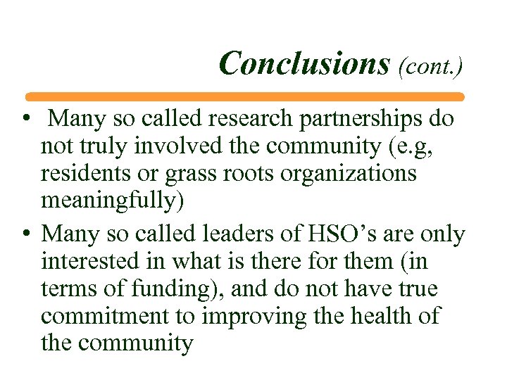 Conclusions (cont. ) • Many so called research partnerships do not truly involved the