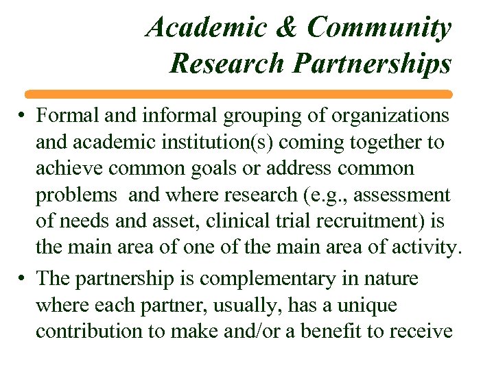 Academic & Community Research Partnerships • Formal and informal grouping of organizations and academic