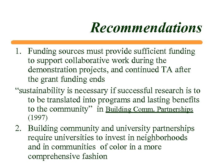 Recommendations 1. Funding sources must provide sufficient funding to support collaborative work during the