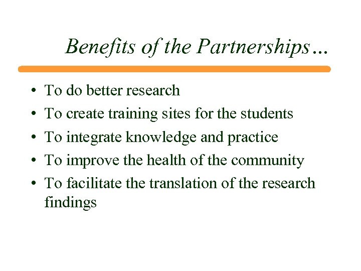 Benefits of the Partnerships… • • • To do better research To create training
