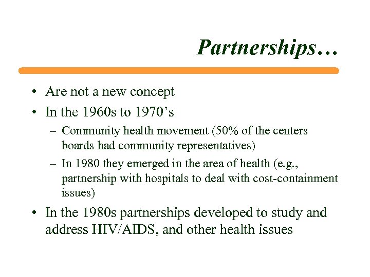 Partnerships… • Are not a new concept • In the 1960 s to 1970’s