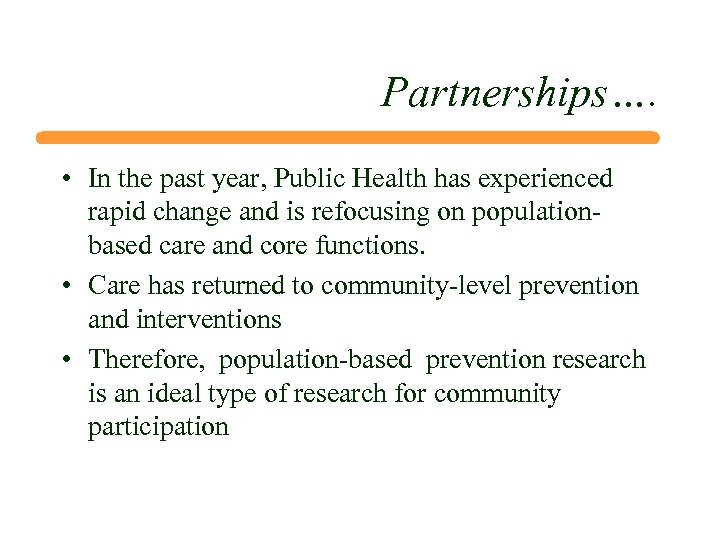 Partnerships…. • In the past year, Public Health has experienced rapid change and is