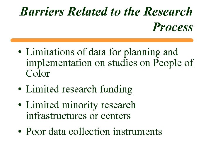 Barriers Related to the Research Process • Limitations of data for planning and implementation