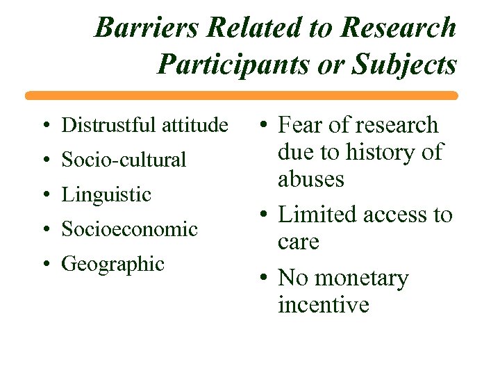 Barriers Related to Research Participants or Subjects • Distrustful attitude • Socio-cultural • Linguistic