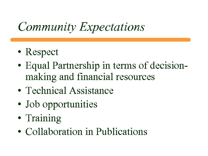 Community Expectations • Respect • Equal Partnership in terms of decisionmaking and financial resources