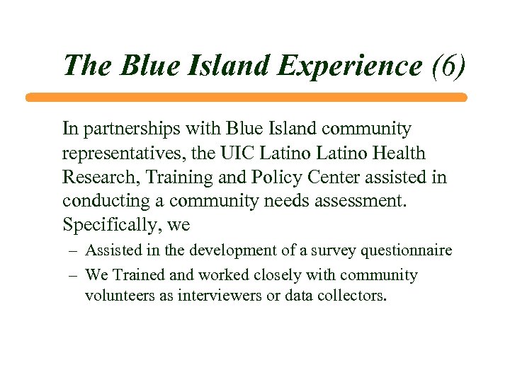 The Blue Island Experience (6) In partnerships with Blue Island community representatives, the UIC