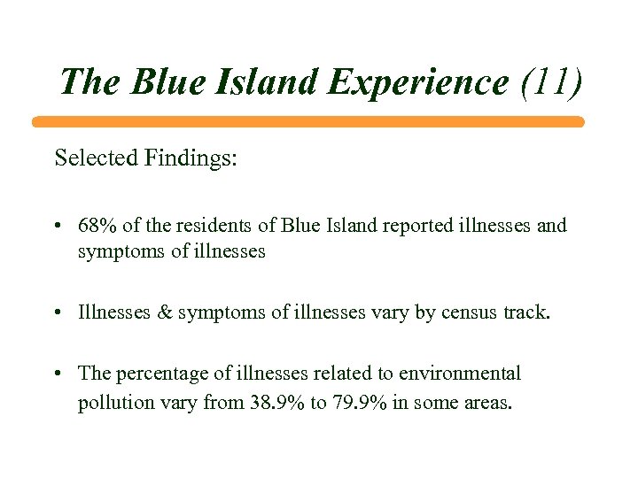 The Blue Island Experience (11) Selected Findings: • 68% of the residents of Blue