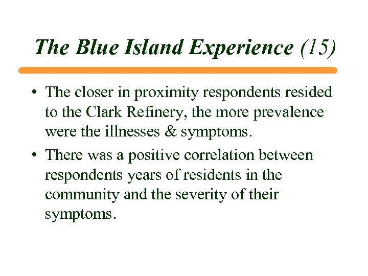 The Blue Island Experience (15) • The closer in proximity respondents resided to the