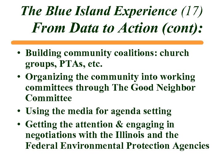 The Blue Island Experience (17) From Data to Action (cont): • Building community coalitions: