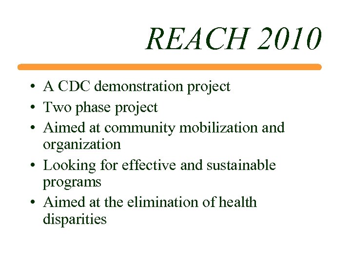 REACH 2010 • A CDC demonstration project • Two phase project • Aimed at