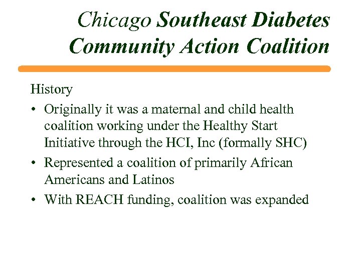 Chicago Southeast Diabetes Community Action Coalition History • Originally it was a maternal and