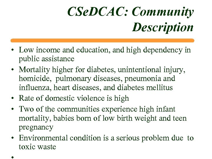 CSe. DCAC: Community Description • Low income and education, and high dependency in public