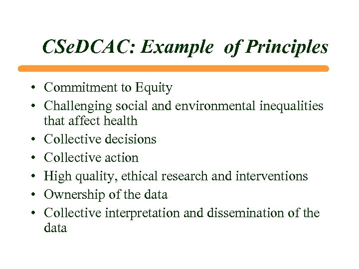 CSe. DCAC: Example of Principles • Commitment to Equity • Challenging social and environmental