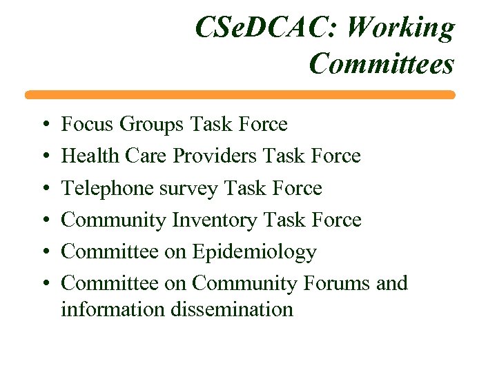 CSe. DCAC: Working Committees • • • Focus Groups Task Force Health Care Providers