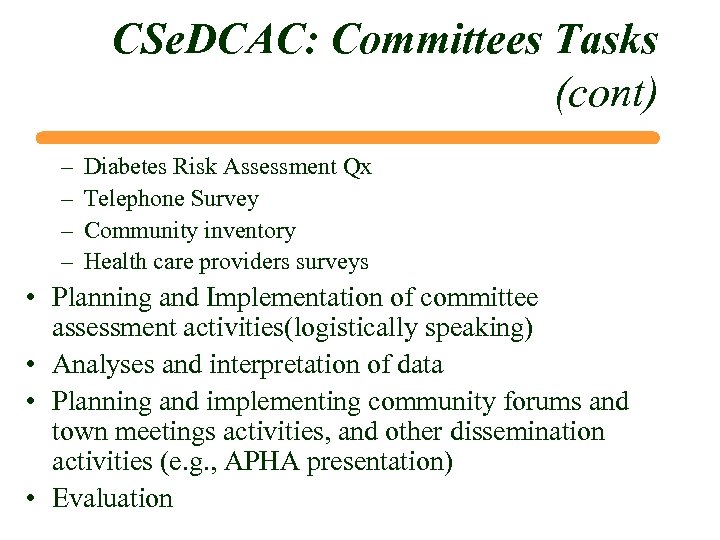 CSe. DCAC: Committees Tasks (cont) – – Diabetes Risk Assessment Qx Telephone Survey Community