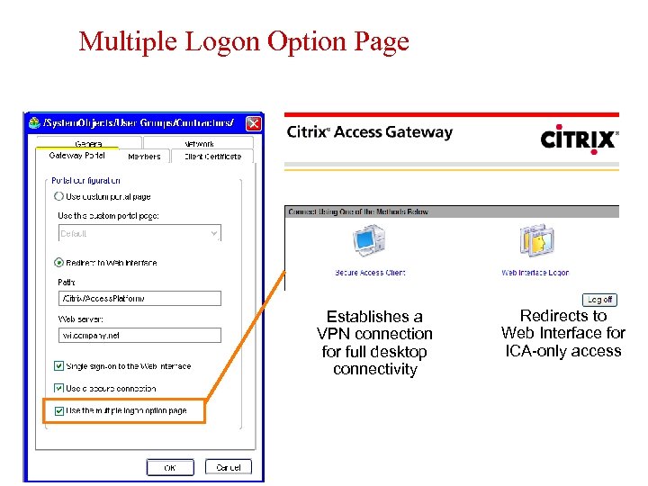 Multiple Logon Option Page Establishes a VPN connection for full desktop connectivity Redirects to