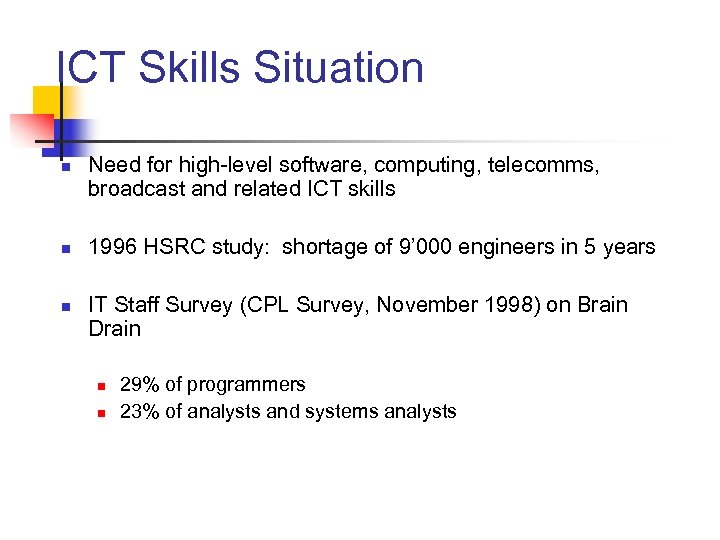 ICT Skills Situation n Need for high-level software, computing, telecomms, broadcast and related ICT