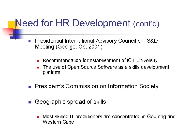Need for HR Development (cont’d) n Presidential International Advisory Council on IS&D Meeting (George,