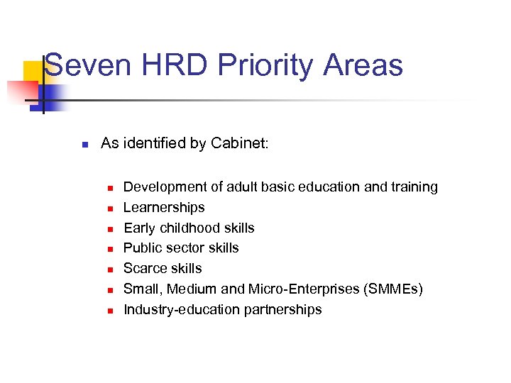Seven HRD Priority Areas n As identified by Cabinet: n n n n Development