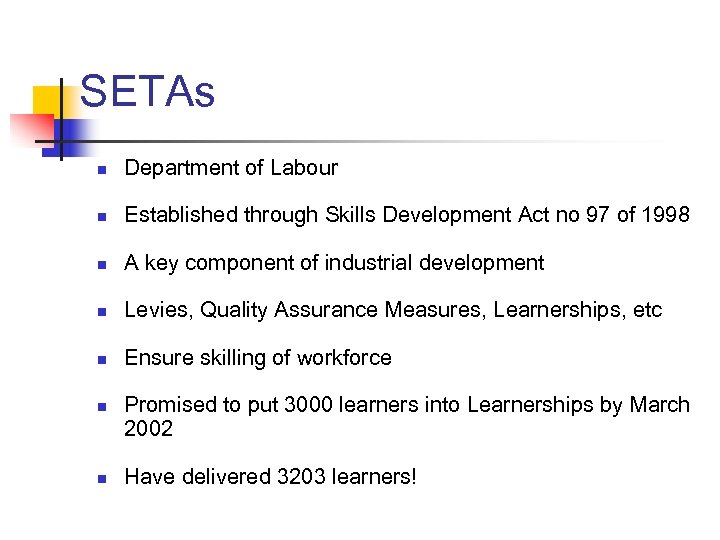 SETAs n Department of Labour n Established through Skills Development Act no 97 of