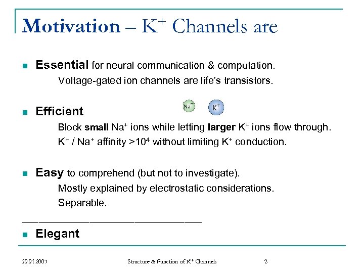 Motivation – n + K Channels are Essential for neural communication & computation. Voltage-gated