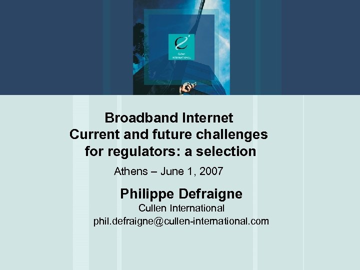 Broadband Internet Current and future challenges for regulators: a selection Athens – June 1,