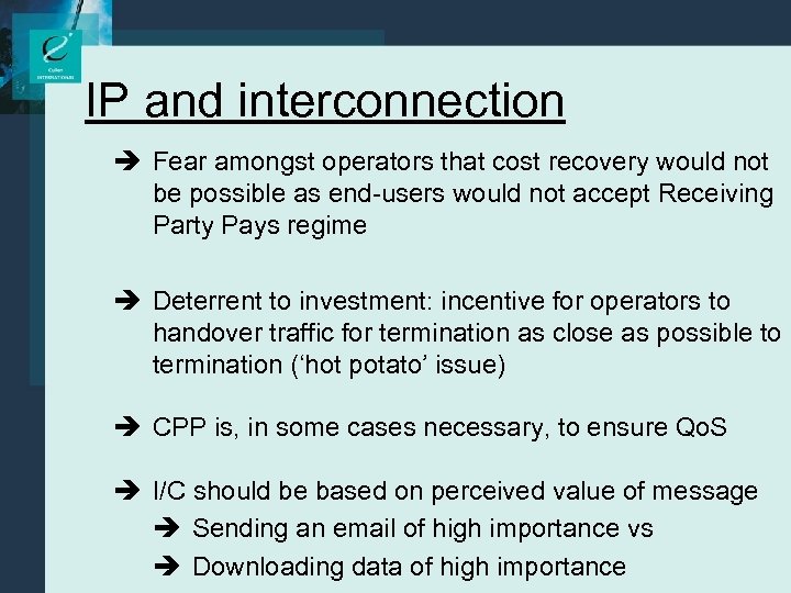 IP and interconnection è Fear amongst operators that cost recovery would not be possible