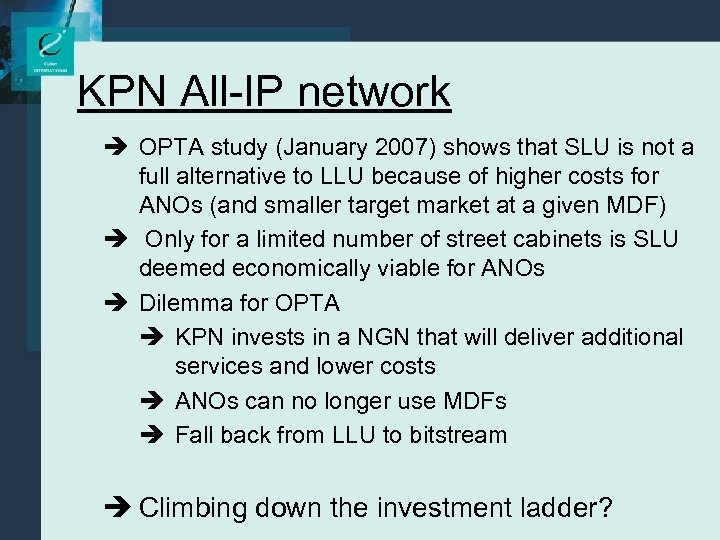 KPN All-IP network è OPTA study (January 2007) shows that SLU is not a
