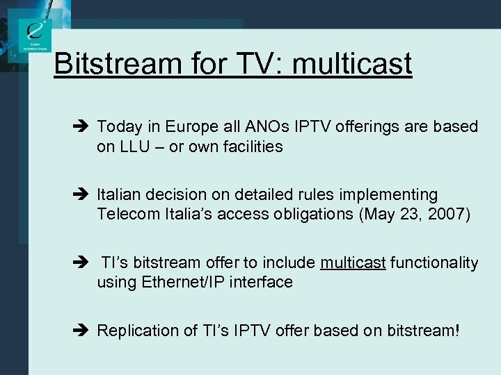 Bitstream for TV: multicast è Today in Europe all ANOs IPTV offerings are based