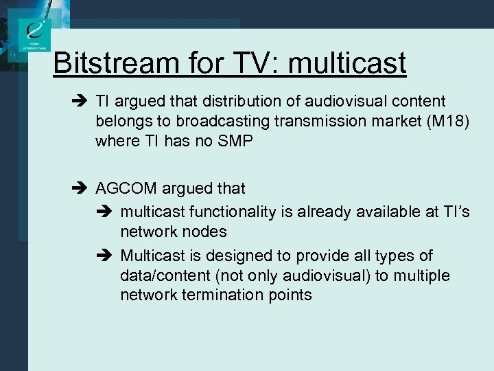 Bitstream for TV: multicast è TI argued that distribution of audiovisual content belongs to