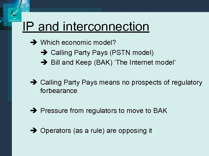 IP and interconnection è Which economic model? è Calling Party Pays (PSTN model) è