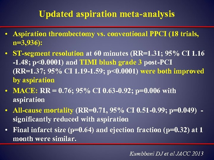 Updated aspiration meta-analysis • Aspiration thrombectomy vs. conventional PPCI (18 trials, n=3, 936): •