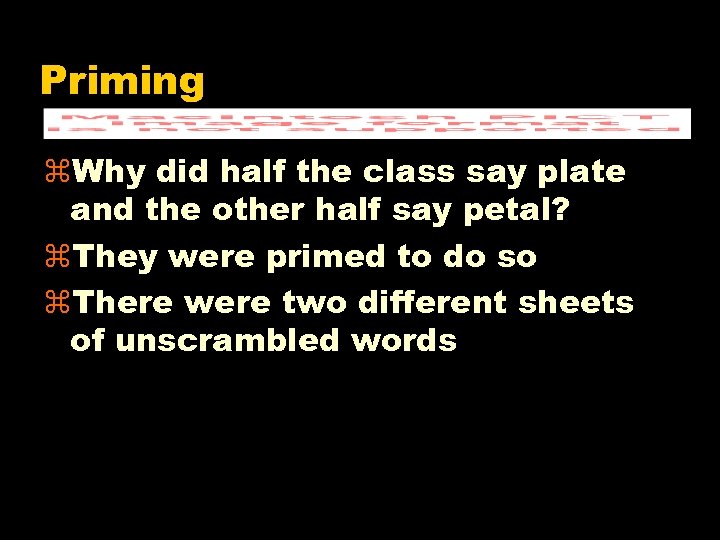 Priming z. Why did half the class say plate and the other half say