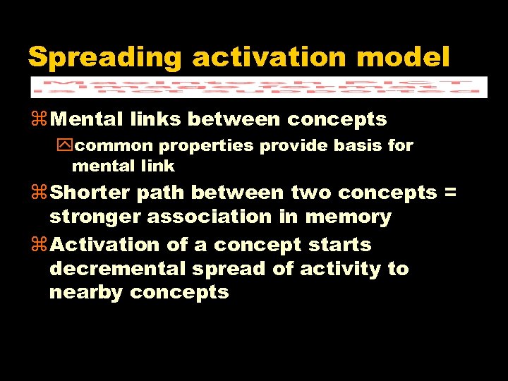 Spreading activation model z Mental links between concepts ycommon properties provide basis for mental