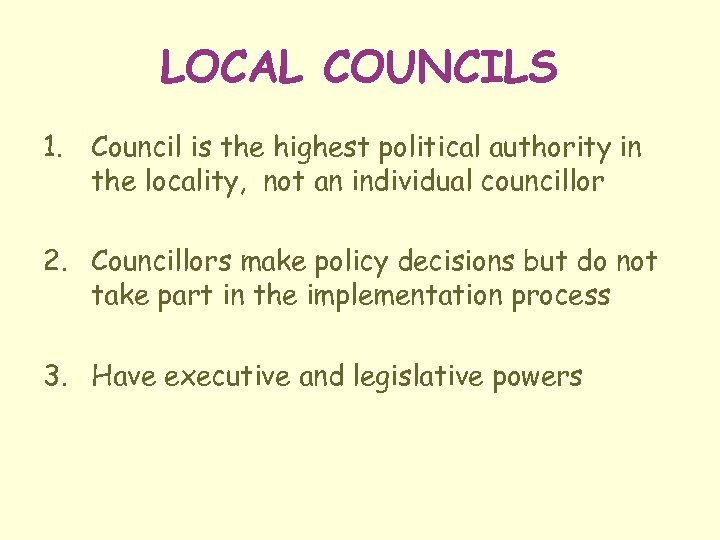 LOCAL COUNCILS 1. Council is the highest political authority in the locality, not an