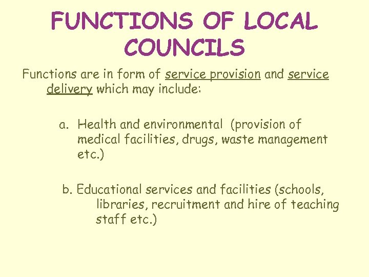 FUNCTIONS OF LOCAL COUNCILS Functions are in form of service provision and service delivery