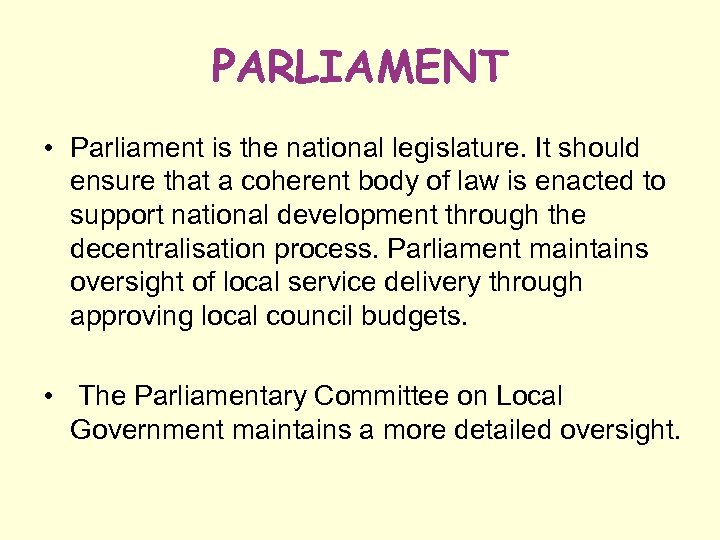 PARLIAMENT • Parliament is the national legislature. It should ensure that a coherent body