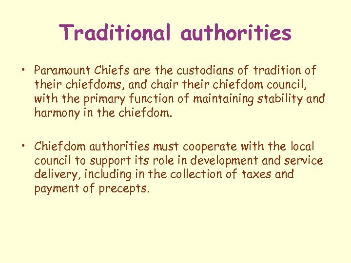 Traditional authorities • Paramount Chiefs are the custodians of tradition of their chiefdoms, and