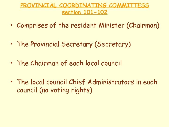 PROVINCIAL COORDINATING COMMITTESS section 101 -102 • Comprises of the resident Minister (Chairman) •