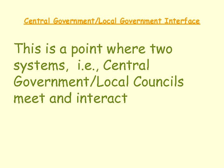 Central Government/Local Government Interface This is a point where two systems, i. e. ,
