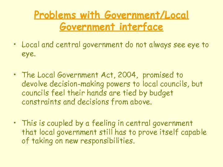 Problems with Government/Local Government interface • Local and central government do not always see