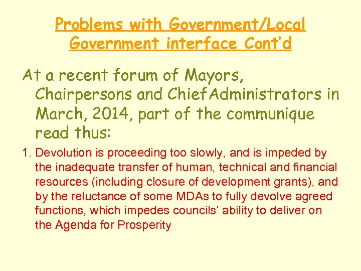 Problems with Government/Local Government interface Cont’d At a recent forum of Mayors, Chairpersons and